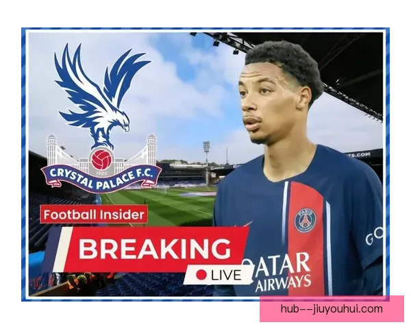 沃顿冬窗加盟水晶宫迅速崛起获国家队征召