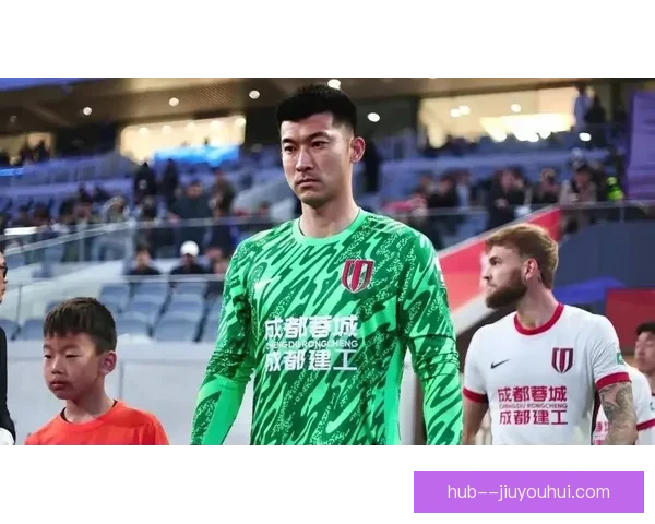 2026赛季中超成都蓉城门将凭优异表现成功入选国家队 2026赛季中超成都蓉城门将凭优异表现成功入选国家队